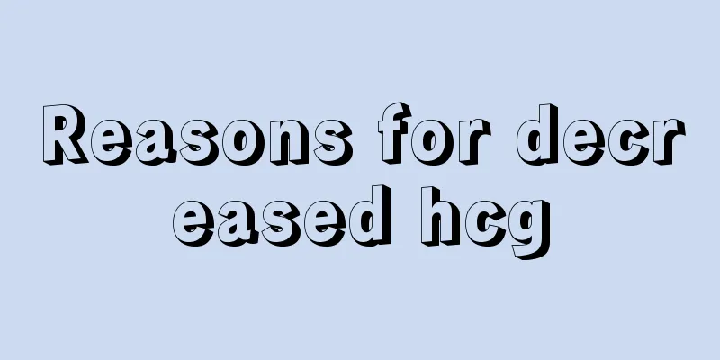 Reasons for decreased hcg