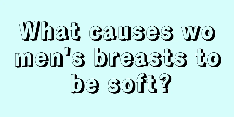 What causes women's breasts to be soft?