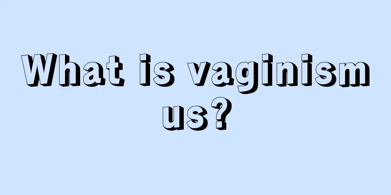 What is vaginismus?