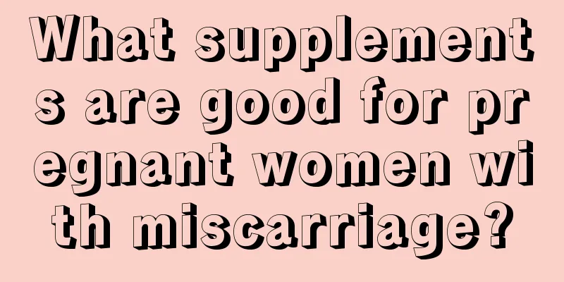 What supplements are good for pregnant women with miscarriage?