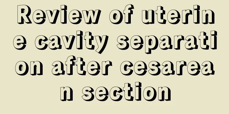 Review of uterine cavity separation after cesarean section