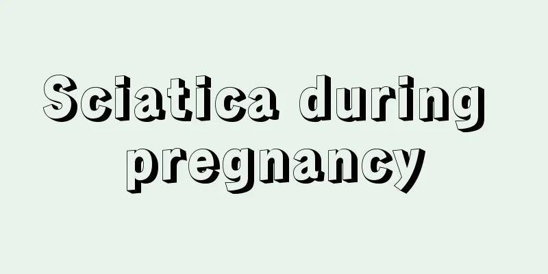 Sciatica during pregnancy