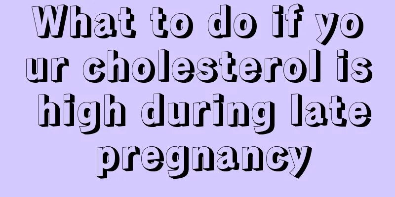 What to do if your cholesterol is high during late pregnancy