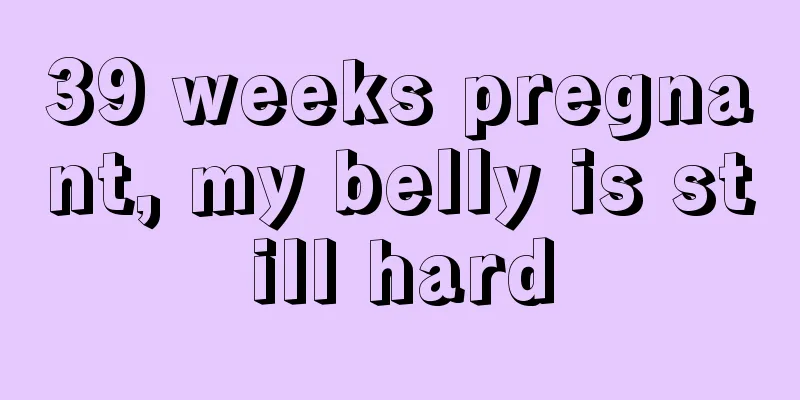 39 weeks pregnant, my belly is still hard