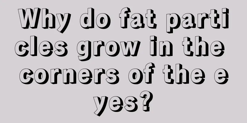 Why do fat particles grow in the corners of the eyes?