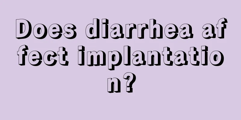 Does diarrhea affect implantation?