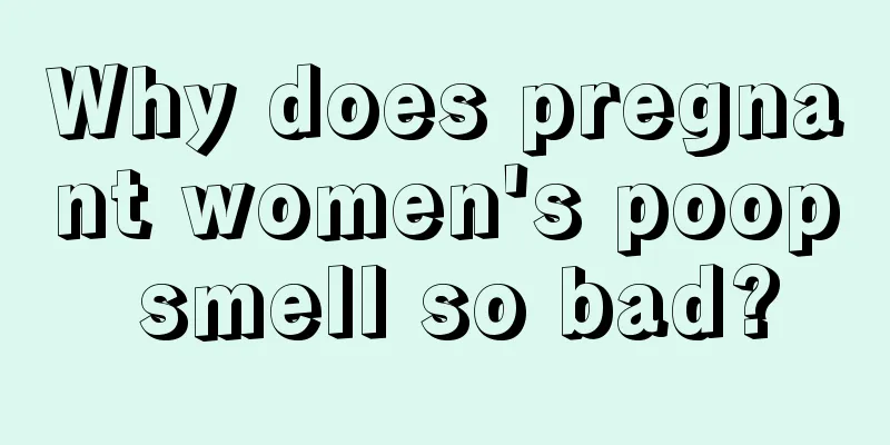 Why does pregnant women's poop smell so bad?