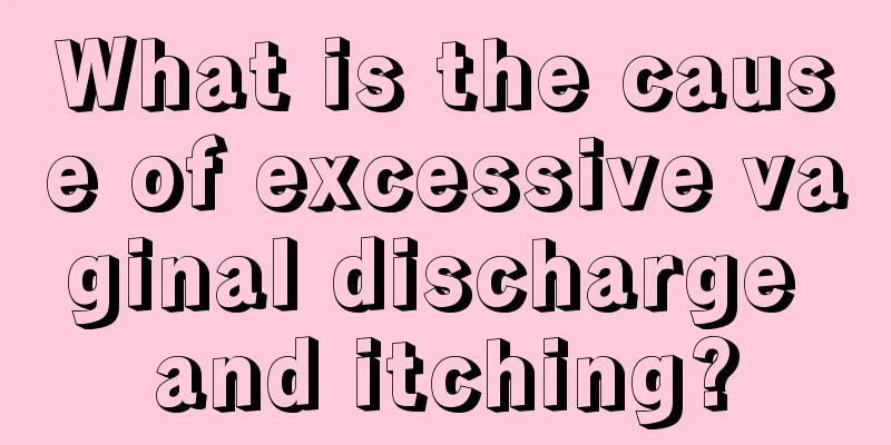 What is the cause of excessive vaginal discharge and itching?