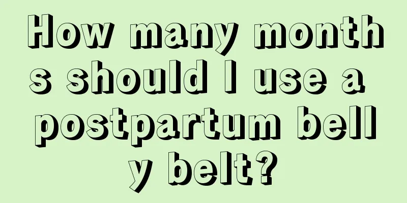 How many months should I use a postpartum belly belt?