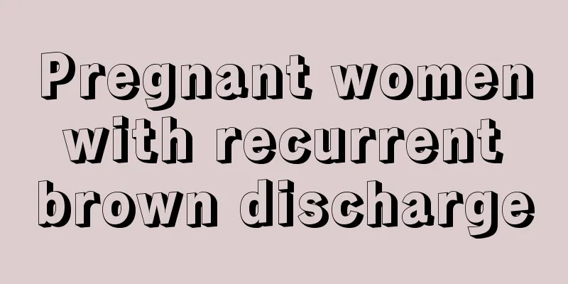 Pregnant women with recurrent brown discharge