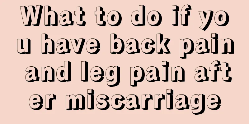 What to do if you have back pain and leg pain after miscarriage