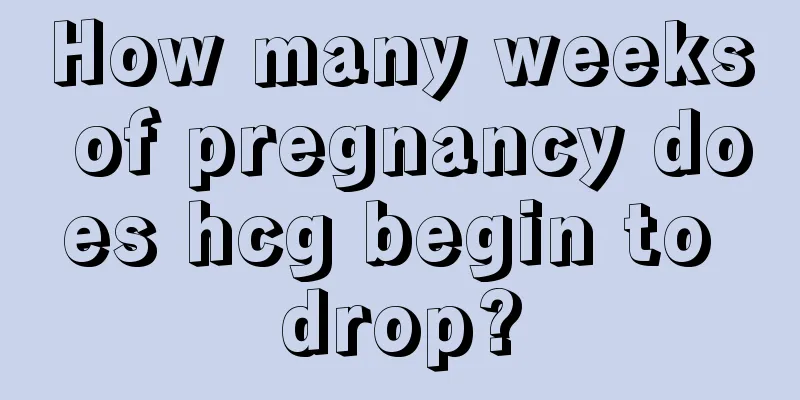 How many weeks of pregnancy does hcg begin to drop?