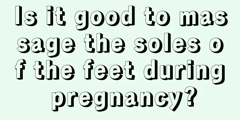 Is it good to massage the soles of the feet during pregnancy?