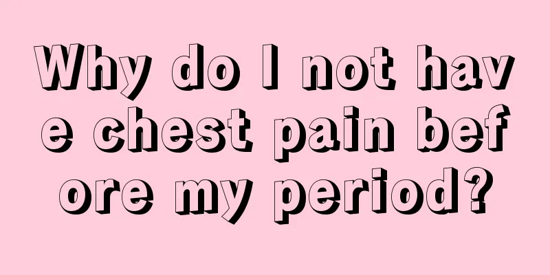 Why do I not have chest pain before my period?