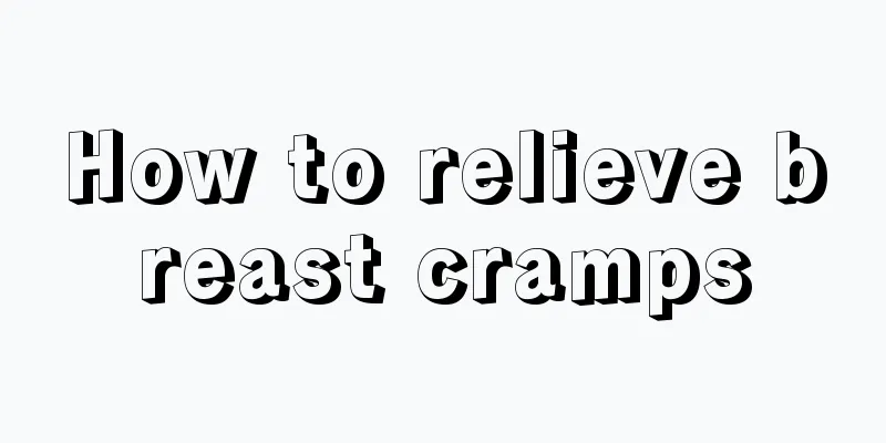 How to relieve breast cramps