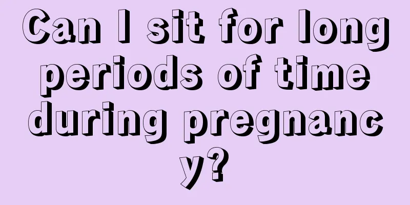 Can I sit for long periods of time during pregnancy?