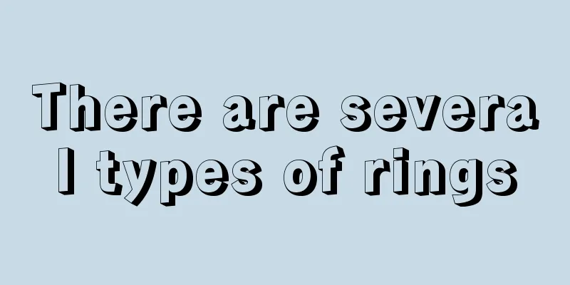 There are several types of rings