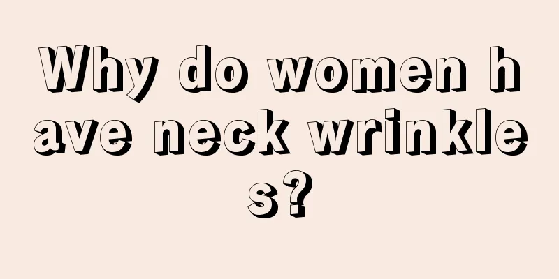 Why do women have neck wrinkles?