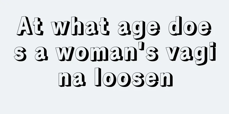 At what age does a woman's vagina loosen