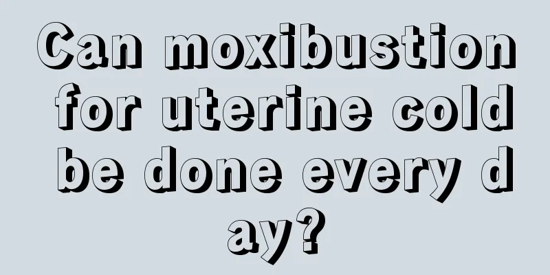 Can moxibustion for uterine cold be done every day?