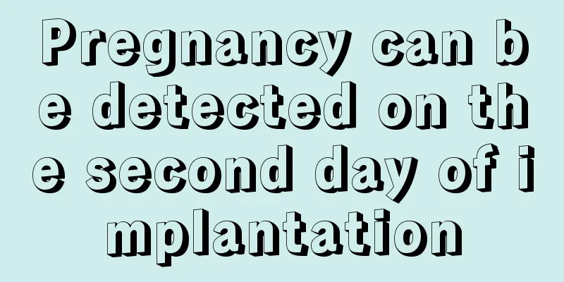 Pregnancy can be detected on the second day of implantation