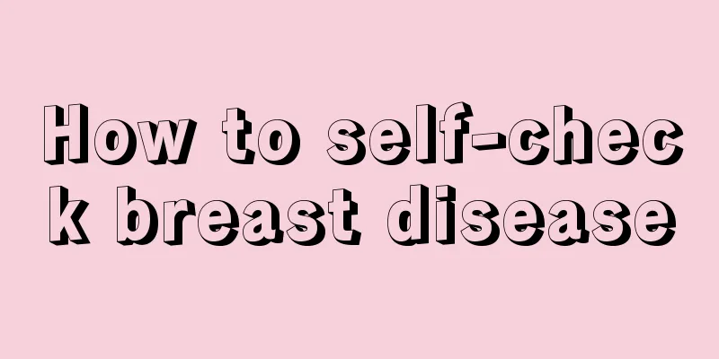 How to self-check breast disease