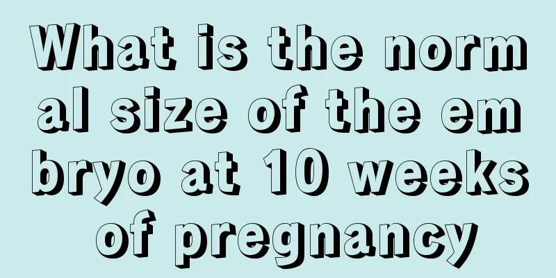 What is the normal size of the embryo at 10 weeks of pregnancy