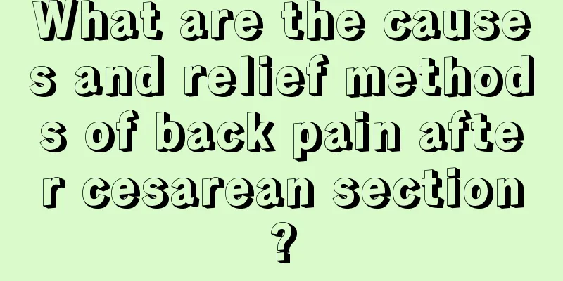 What are the causes and relief methods of back pain after cesarean section?