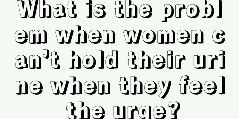 What is the problem when women can’t hold their urine when they feel the urge?