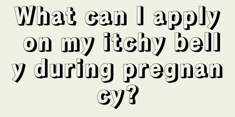 What can I apply on my itchy belly during pregnancy?