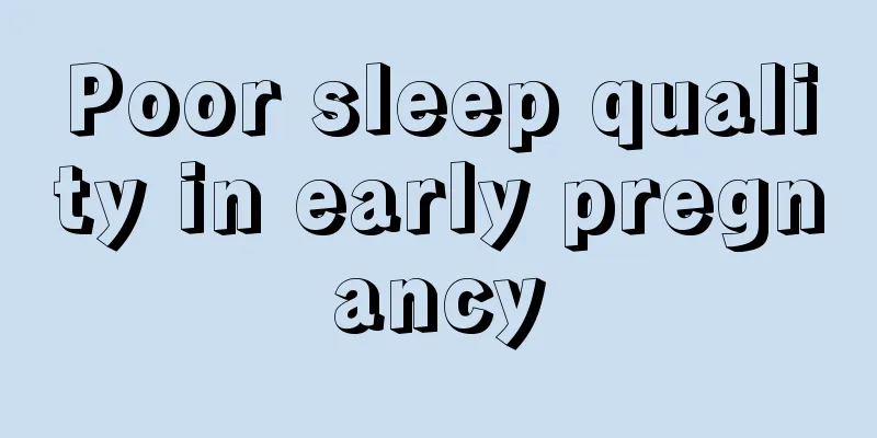 Poor sleep quality in early pregnancy