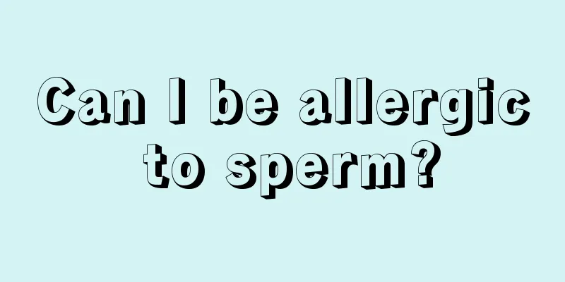 Can I be allergic to sperm?