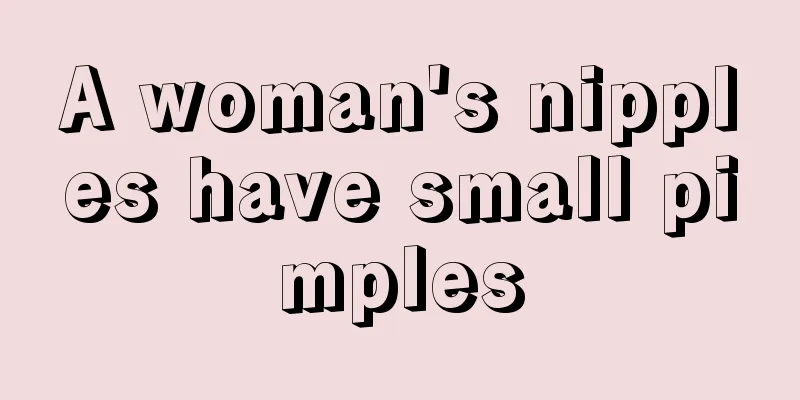 A woman's nipples have small pimples