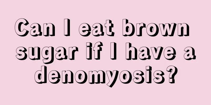 Can I eat brown sugar if I have adenomyosis?