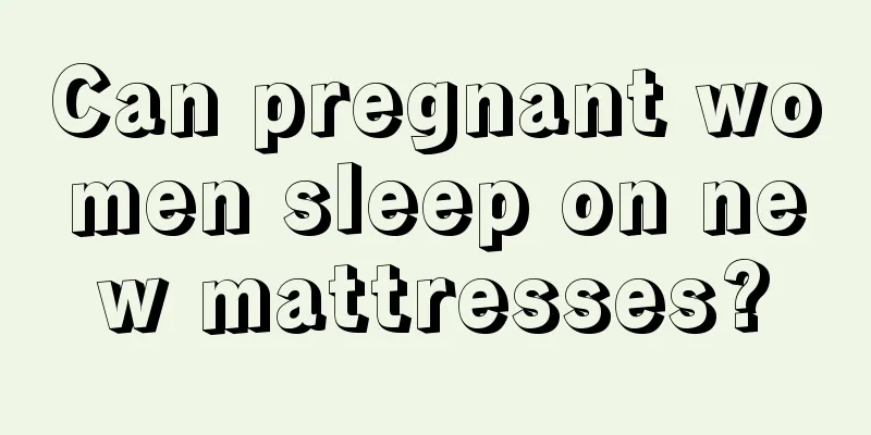 Can pregnant women sleep on new mattresses?