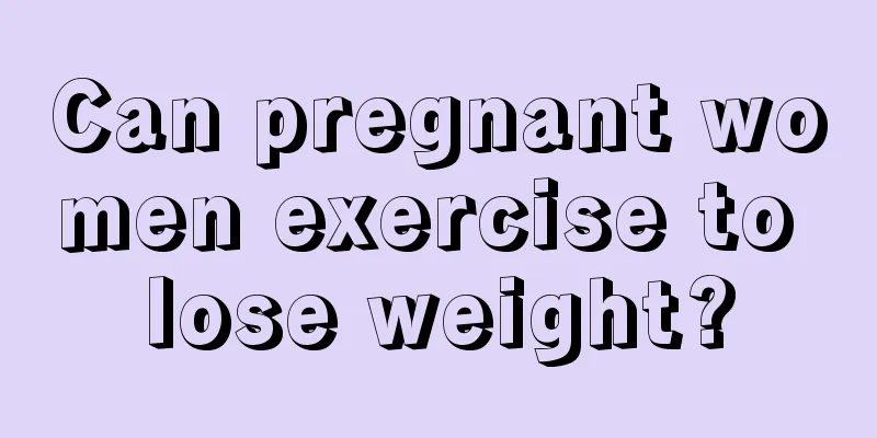 Can pregnant women exercise to lose weight?