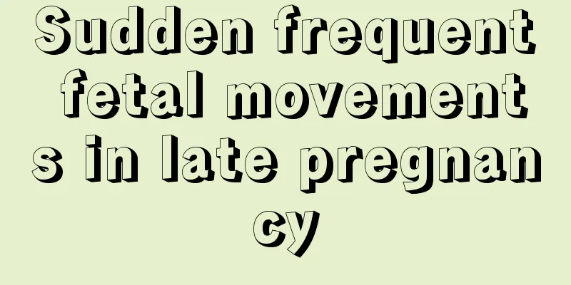 Sudden frequent fetal movements in late pregnancy