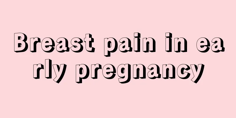 Breast pain in early pregnancy