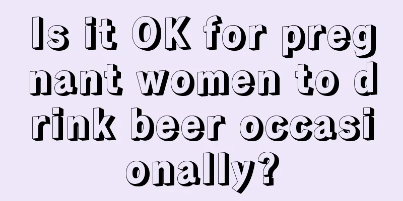 Is it OK for pregnant women to drink beer occasionally?