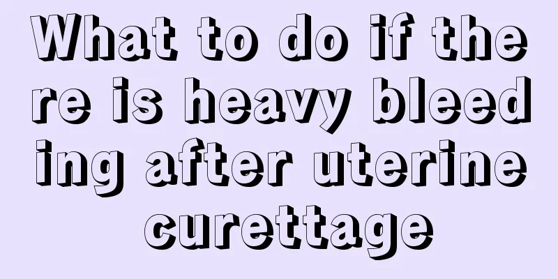 What to do if there is heavy bleeding after uterine curettage