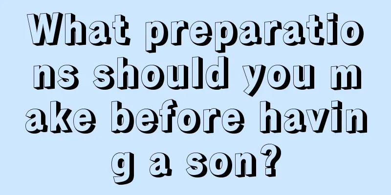 What preparations should you make before having a son?