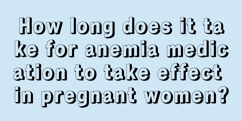 How long does it take for anemia medication to take effect in pregnant women?