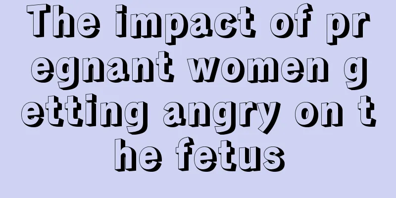 The impact of pregnant women getting angry on the fetus