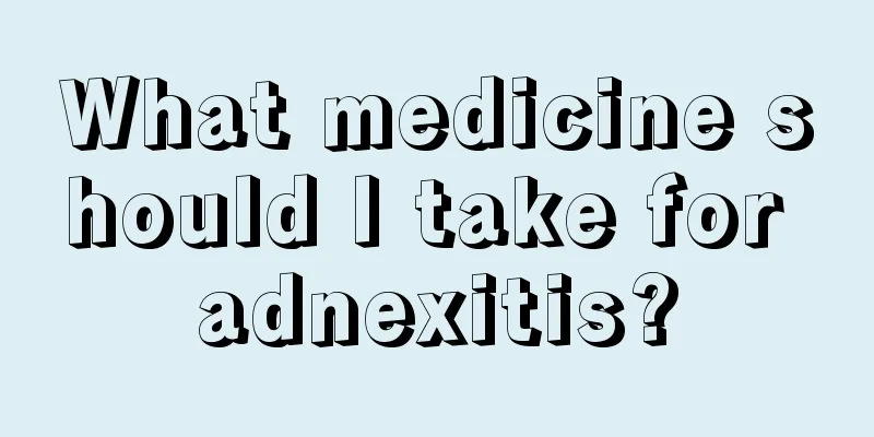 What medicine should I take for adnexitis?