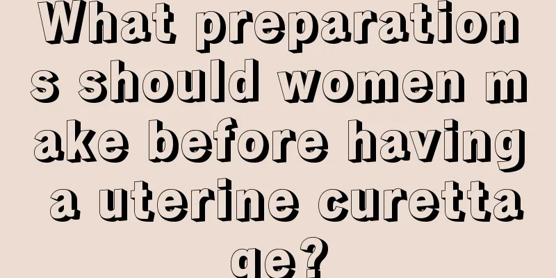 What preparations should women make before having a uterine curettage?