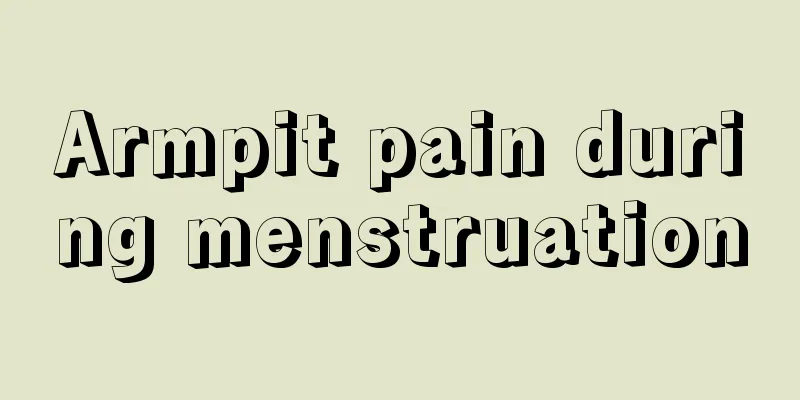 Armpit pain during menstruation