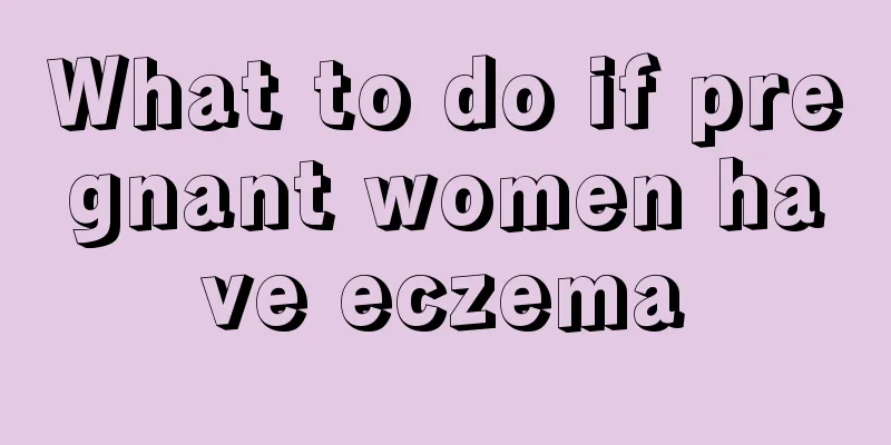 What to do if pregnant women have eczema