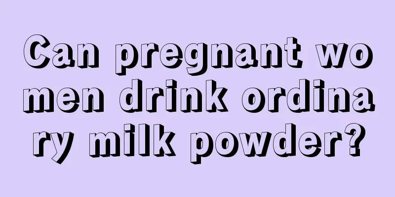 Can pregnant women drink ordinary milk powder?