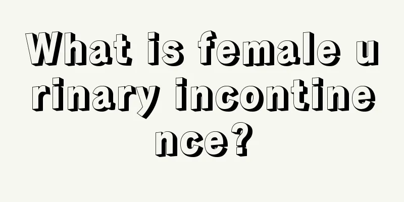 What is female urinary incontinence?