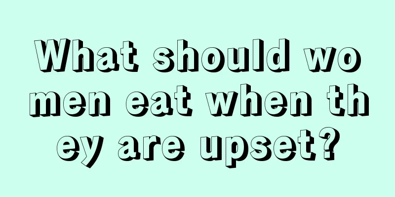 What should women eat when they are upset?